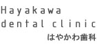 Hayakawa dental clinic